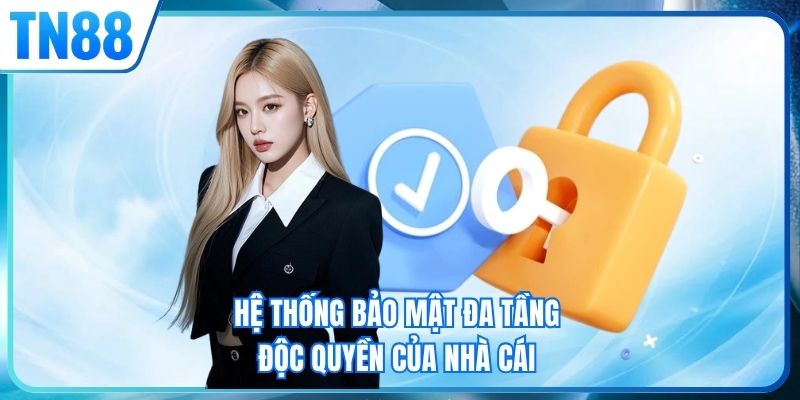 Hệ thống bảo mật đa tầng độc quyền của nhà cái